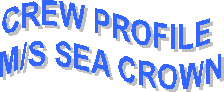 CREW PROFILE 
M/S SEA CROWN