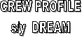 CREW PROFILE
s/y  DREAM
